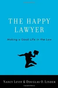 The Happy Lawyer: Making a Good Life in the Law (repost)