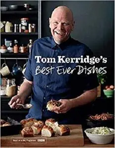 Tom Kerridge’s Best Ever Dishes