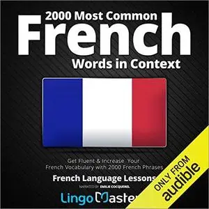 2000 Most Common French Words in Context: Get Fluent & Increase Your French Vocabulary with 2000 French Phrases [Audiobook]