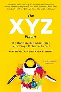 The XYZ Factor: The DoSomething.org Guide to Creating a Culture of Impact