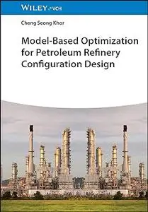 Model-Based Optimization for Petroleum Refinery Configuration Design