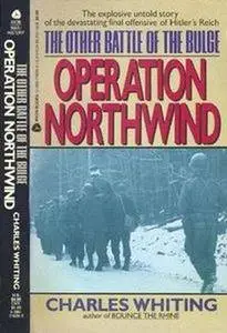 The Other Battle of The Bulge: Operation Northwind (Repost)