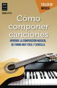 «Cómo componer canciones» by David Little