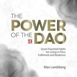 The Power of the Dao: Seven Essential Habits for Living in Flow, Fulfilment and Resilience [Audiobook]