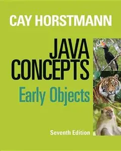 Java Concepts: Early Objects (7th Edition) (repost)