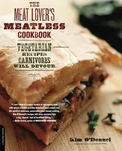 The Meat Lover's Meatless Cookbook: Vegetarian Recipes Carnivores Will Devour [Repost]