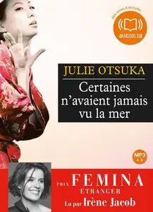 Julie Otsuka, "Certaines n'avaient jamais vu la mer", Livre audio 1 CD MP3