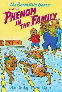 «The Berenstain Bears Chapter Book: The Phenom in the Family» by Jan Berenstain, Stan