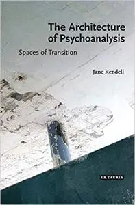 The Architecture of Psychoanalysis: Spaces of Transition