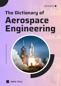 The Dictionary of Aerospace Engineering
