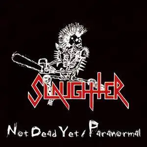 Slaughter - Not Dead Yet / Paranormal (2001) [Remastered 2008]