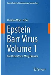 Epstein Barr Virus Volume 1: One Herpes Virus: Many Diseases