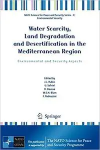 Water Scarcity, Land Degradation and Desertification in the Mediterranean Region: Environmental and Security Aspects