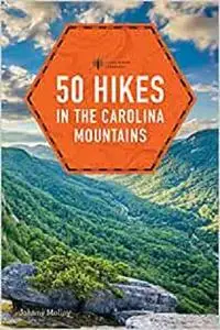 50 Hikes in the Carolina Mountains (50 Hikes (Explorer's Guide))