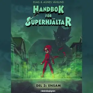 «Handbok för superhjältar Del 3: Ensam» by Agnes Våhlund,Elias Våhlund