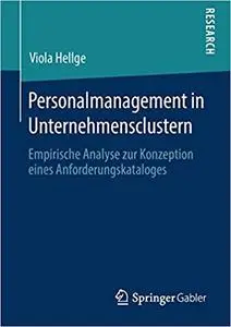 Personalmanagement in Unternehmensclustern: Empirische Analyse zur Konzeption eines Anforderungskataloges