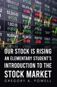 Our Stock Is Rising: An Elementary Student’s Introduction to the Stock Market