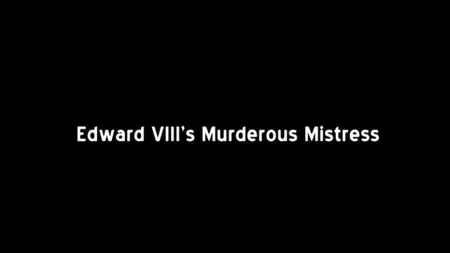 Channel 4 - Edward VIII's Murderous Mistress (2013)