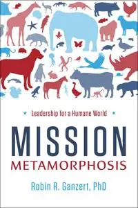 Mission Metamorphosis: Leadership for a Humane World