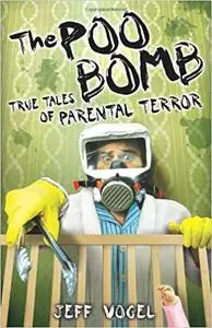 The Poo Bomb: True Tales of Parental Terror