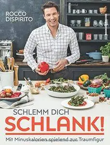 Schlemm dich schlank!: Mit Minuskalorien spielend zur Traumfigur