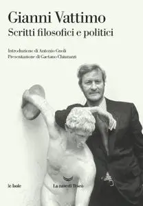 Gianni Vattimo - Scritti filosofici e politici