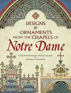 Designs and Ornaments from the Chapels of Notre Dame (Repost)