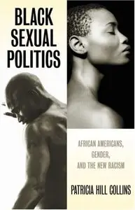 Patricia Hill Collins "Black Sexual Politics: African Americans, Gender, and the New Racism" (Repost)