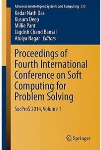 Proceedings of Fourth International Conference on Soft Computing for Problem Solving: SocProS 2014, Volume 1