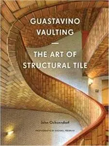 Guastavino Vaulting: The Art of Structural Tile