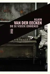 Alain Van Der Eecken, "De si vieux ennemis"