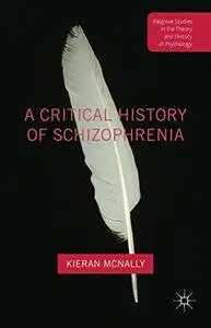 A Critical History of Schizophrenia