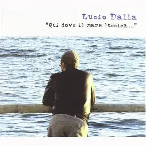 Lucio Dalla - Qui Dove Il Mare Luccica.... (2012)