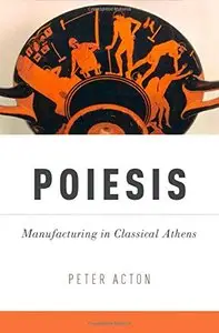 Poiesis: Manufacturing in Classical Athens (Repost)