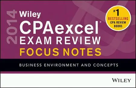 Wiley CPAexcel Exam Review 2014 Focus Notes: Business Environment and Concepts (Repost)