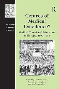 Centres of Medical Excellence?: Medical Travel and Education in Europe, 1500–1789