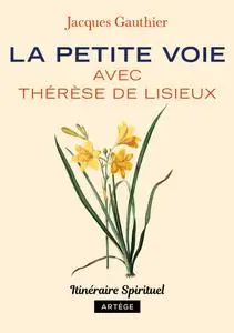 La petite voie avec Thérèse de Lisieux