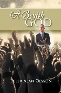 «A Boyish God» by Peter Alan Olsson