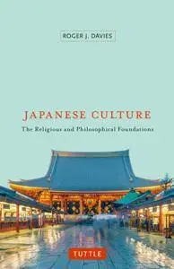 Japanese Culture : The Religious and Philosophical Foundations