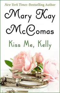 «Kiss Me, Kelly» by Mary K McComas