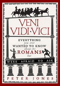 Veni, Vidi, Vici: Everything You Ever Wanted to Know About the Romans But Were Afraid to Ask [Repost]