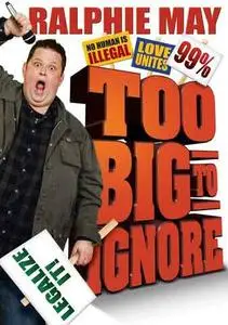 Ralphie May: Too Big to Ignore (2012)