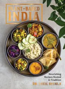 Plant-Based India: Nourishing Recipes Rooted in Tradition