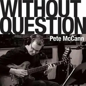 Pete McCann - Without Question (2023)