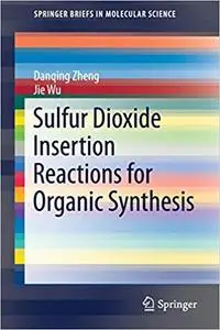 Sulfur Dioxide Insertion Reactions for Organic Synthesis (Repost)