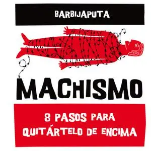 «Machismo. 8 pasos para quitártelo de encima» by Barbijaputa