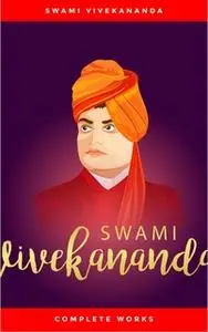 «Swami Vivekananda: Complete Works» by Swami Vivekananda