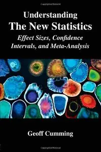 Understanding The New Statistics: Effect Sizes, Confidence Intervals, and Meta-Analysis (repost)