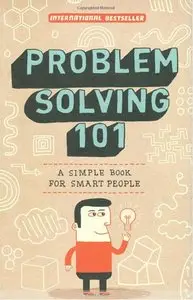 Problem Solving 101: A Simple Book for Smart People (Repost)