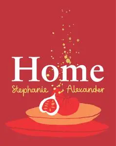 Home by Stephanie Alexander